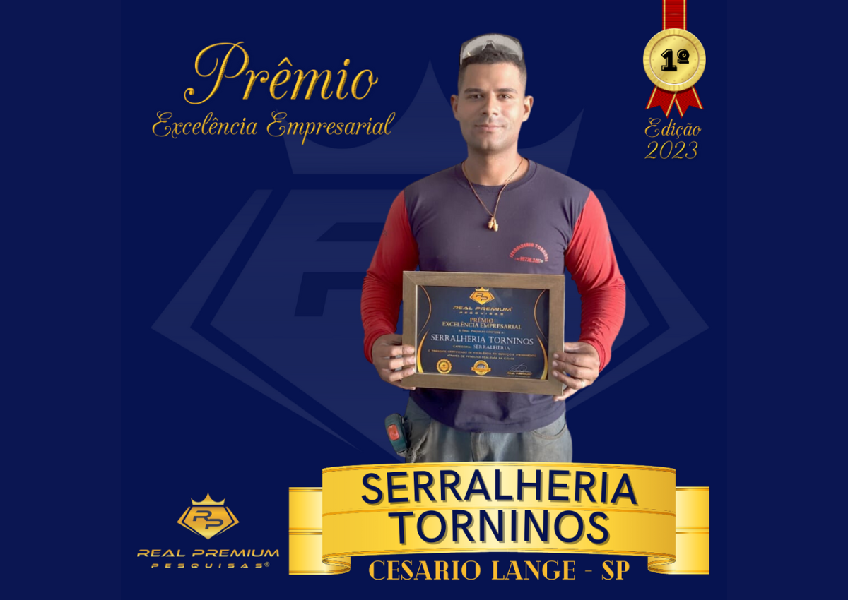 Prêmio Excelência Empresarial 2023 na Categoria Serralheria em Cesário Lange. Serralheria Torninos