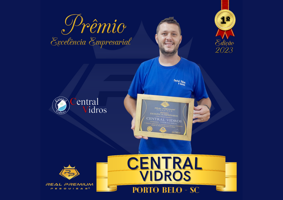 Prêmio Excelência Empresarial 2023 na Categoria Vidraçaria em Porto Belo. Central Vidros