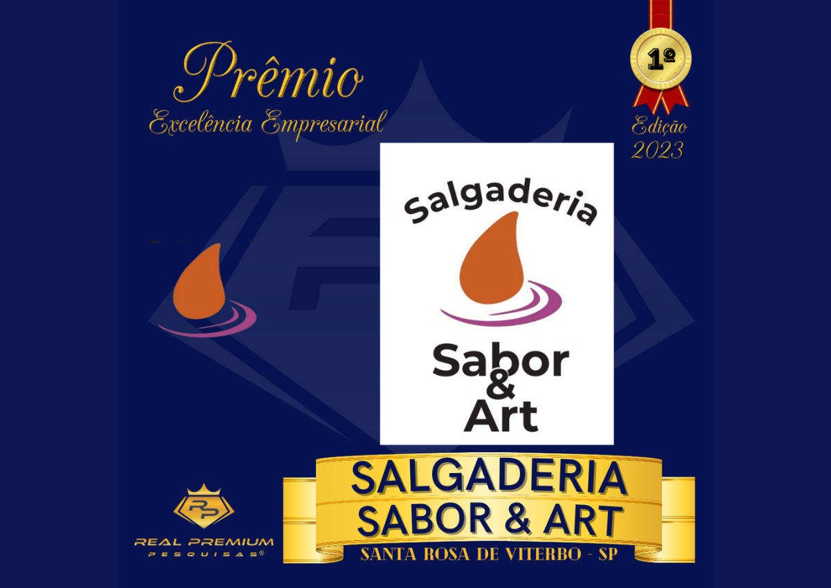 Prêmio Excelência Empresarial 2023 na Categoria Salgaderia em Santa Rosa de Viterbo. Salgaderia Sabor & Art