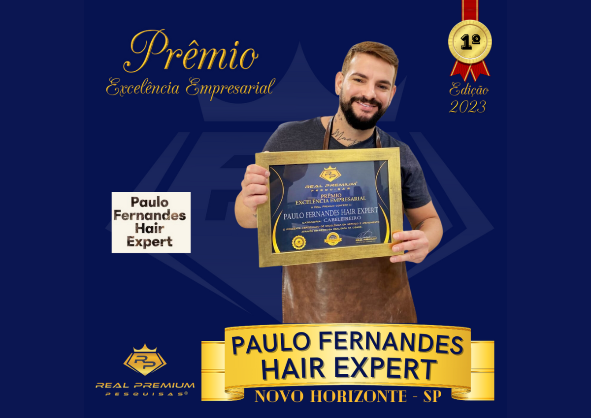 Prêmio Excelência Empresarial 2023 na Categoria Cabeleireiro em Novo Horizonte. Paulo Fernandes Hair Expert