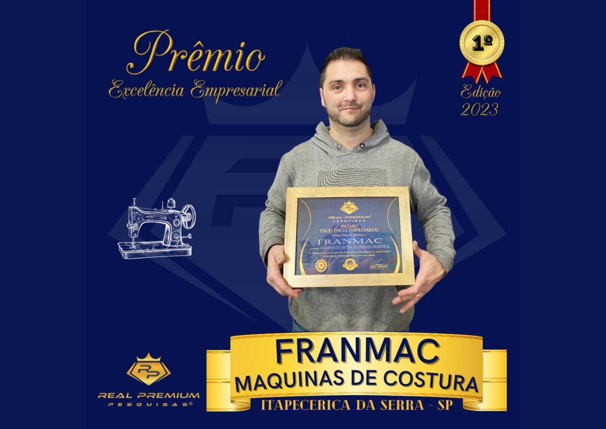 Prêmio Excelência Empresarial 2023 na Categoria Máquinas de Costura Industriais e Domésticas em Itapecerica da Serra. Franmac Máquinas de Costura